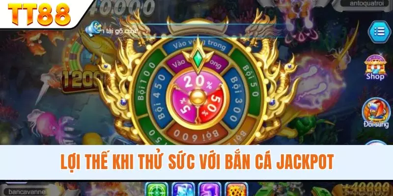 Trải nghiệm bắn cá Jackpot để khẳng định đẳng cấp dân chơi